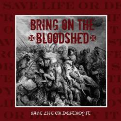 Bring On The Bloodshed : Save Life or Destroy It